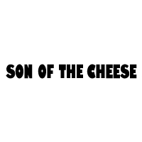 SON OF THE CHEESE